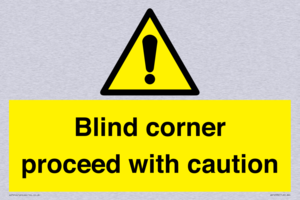  Blind corner proceed with caution Sign